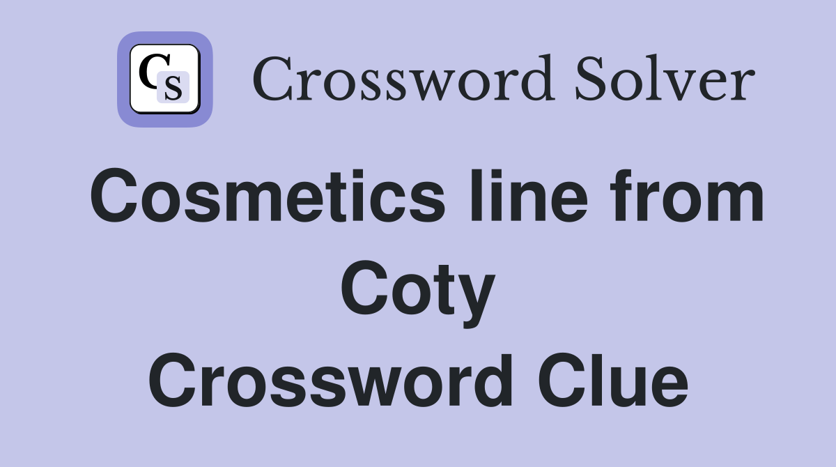 Cosmetics line from Coty Crossword Clue