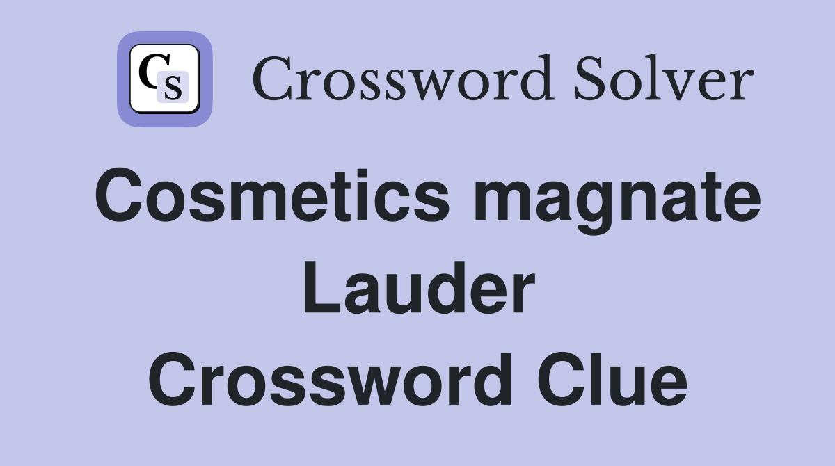 Cosmetics magnate Lauder Crossword Clue