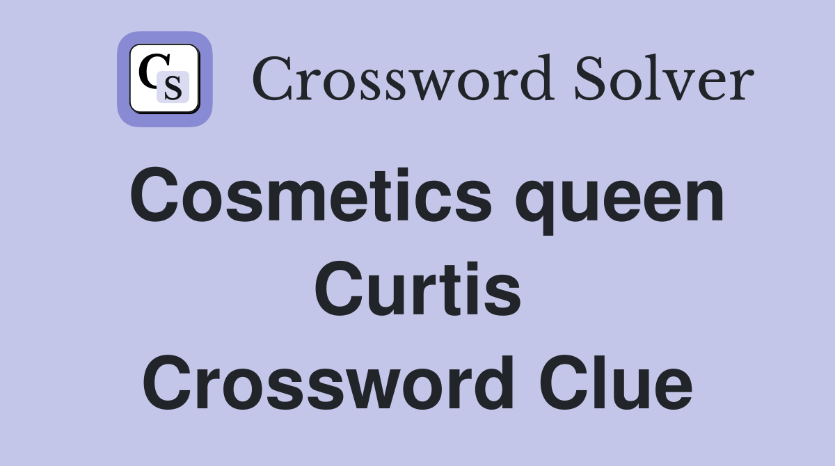 Cosmetics queen Curtis Crossword Clue