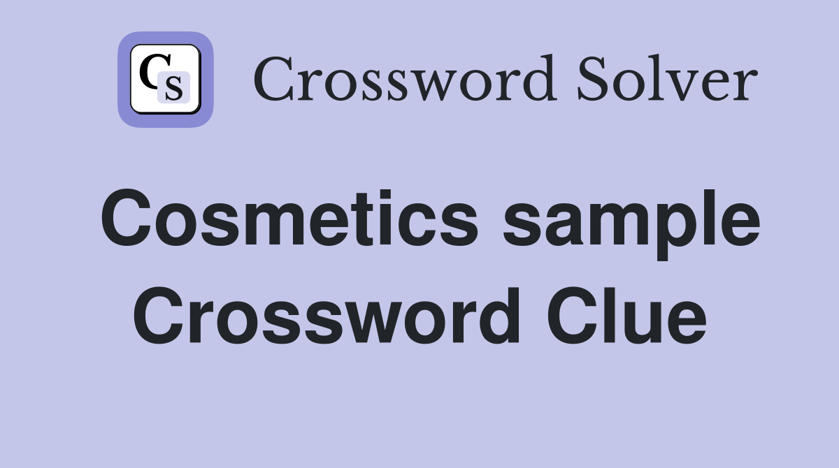 Cosmetics sample Crossword Clue
