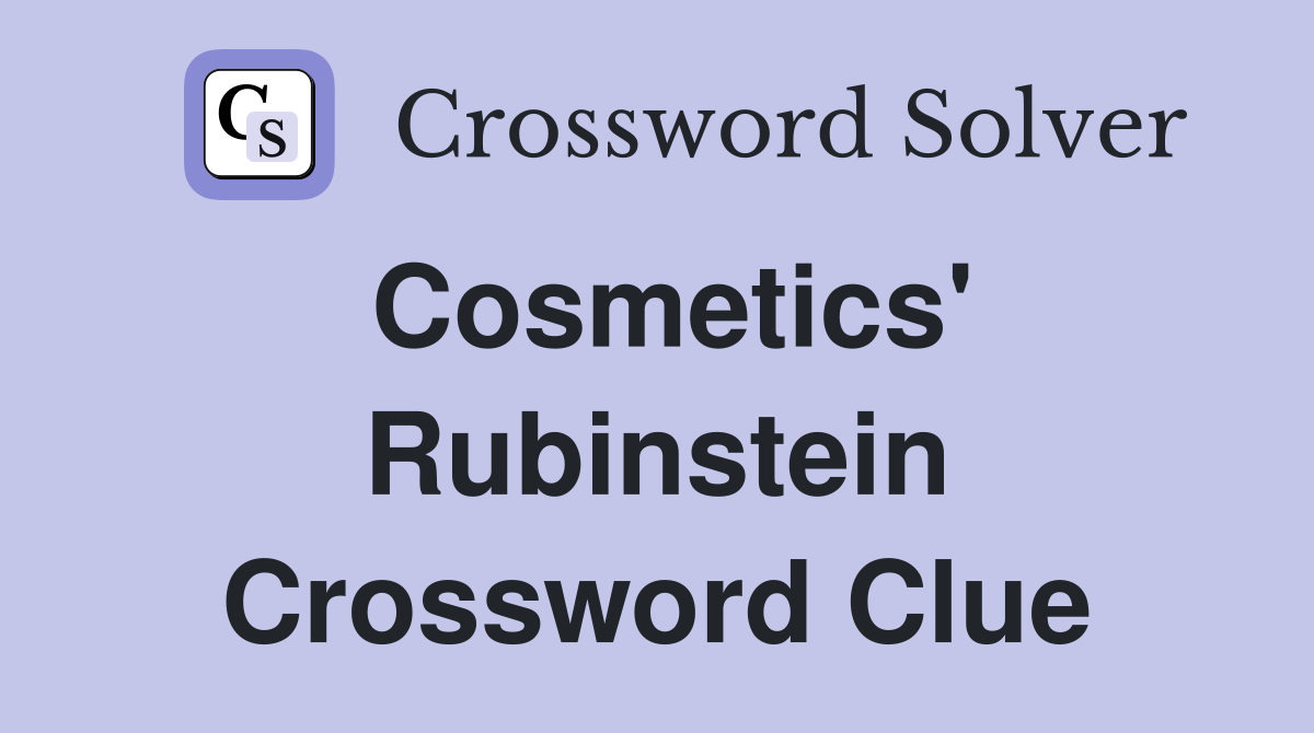 Cosmetics' Rubinstein Crossword Clue