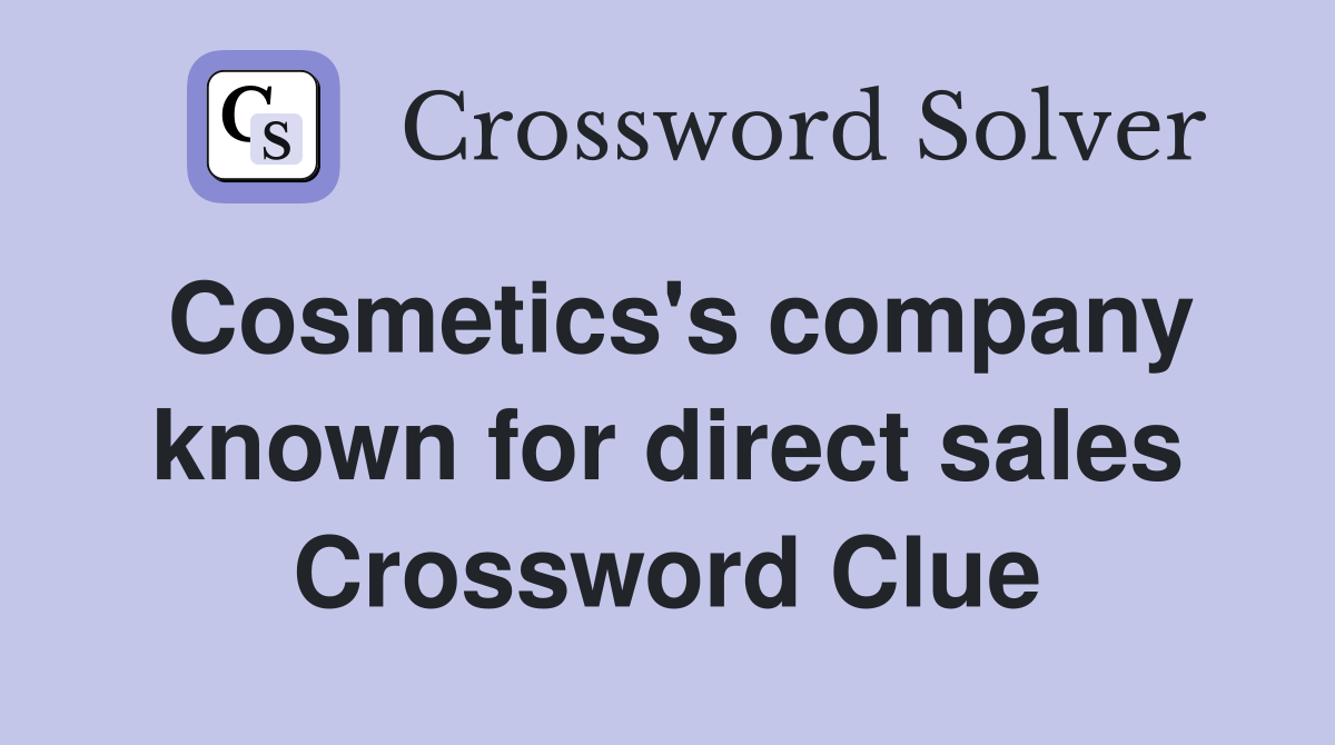Cosmetics's company known for direct sales Crossword Clue