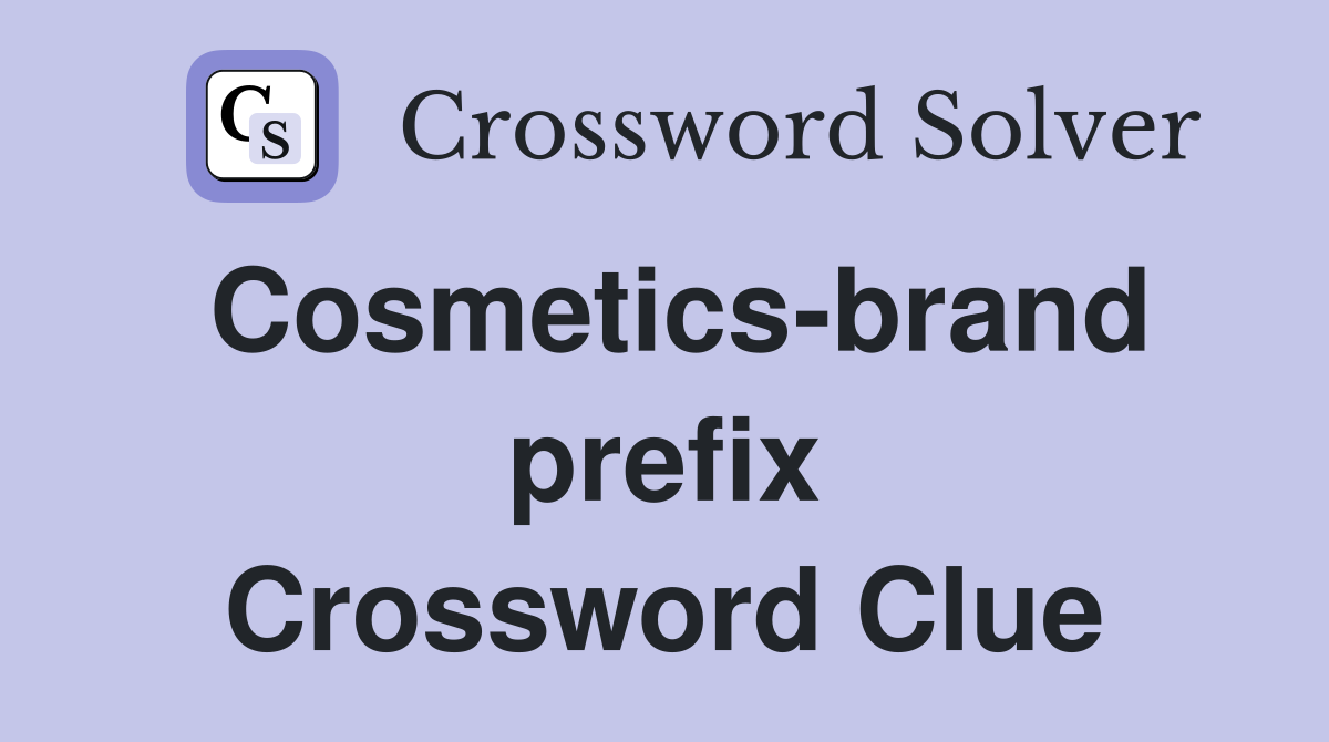 Cosmetics-brand prefix Crossword Clue