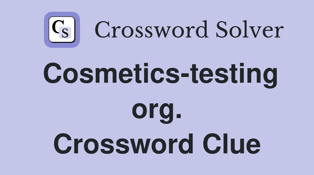 Cosmetics-testing org. Crossword Clue