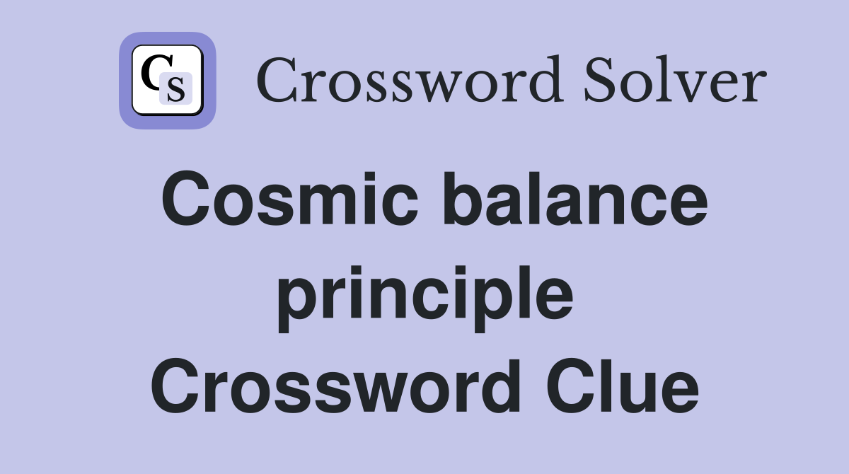 Cosmic balance principle Crossword Clue