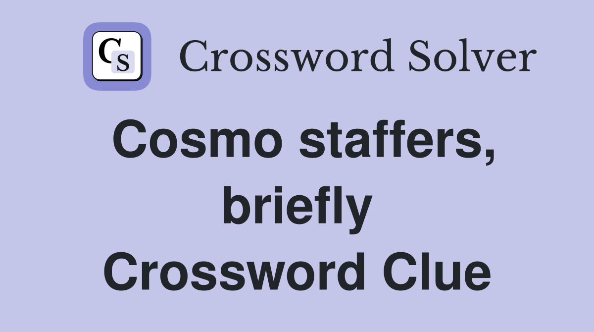 Cosmo staffers, briefly Crossword Clue