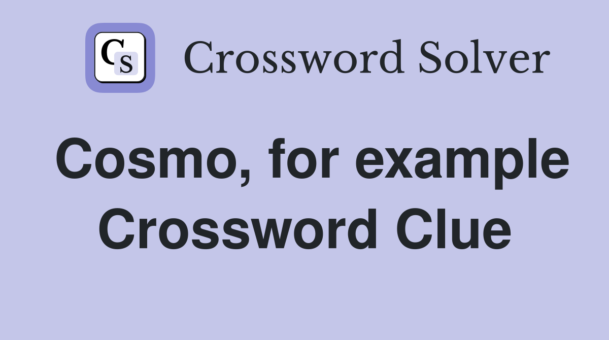 Cosmo for example Crossword Clue Answers Crossword Solver