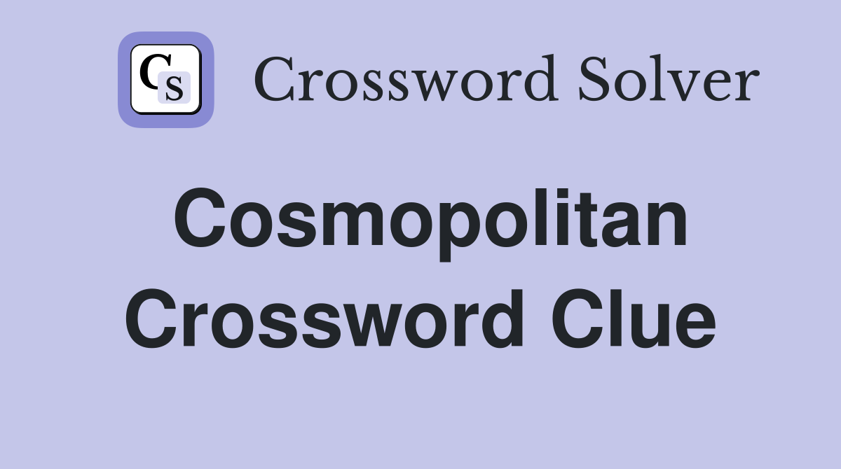 Cosmopolitan Crossword Clue