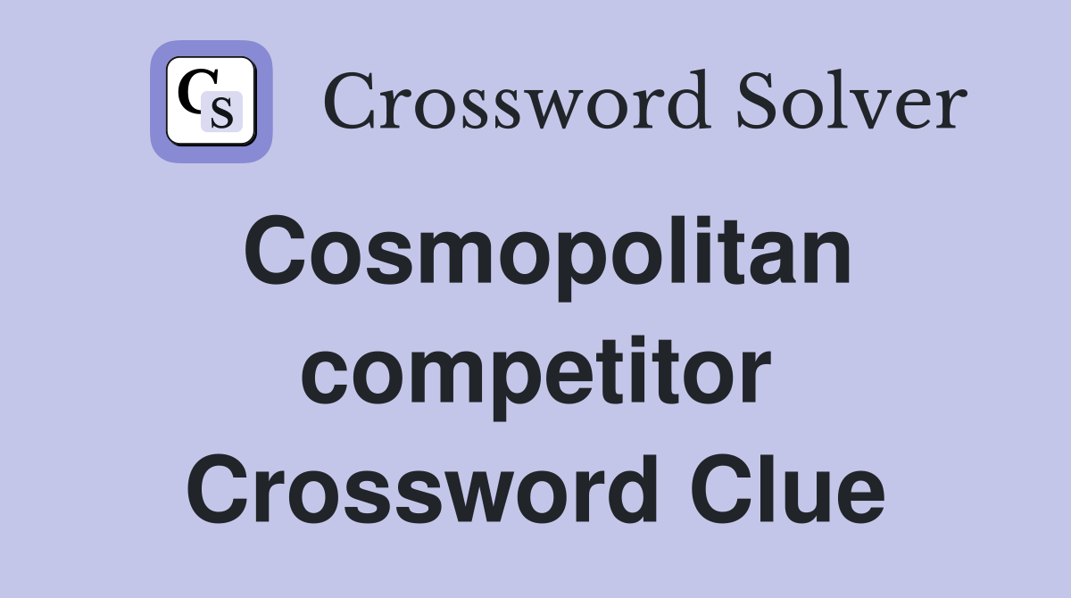 Cosmopolitan competitor Crossword Clue
