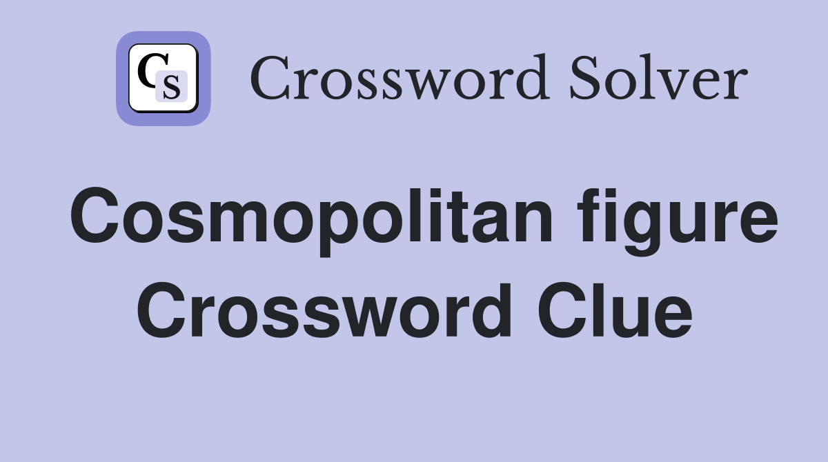 Cosmopolitan figure Crossword Clue