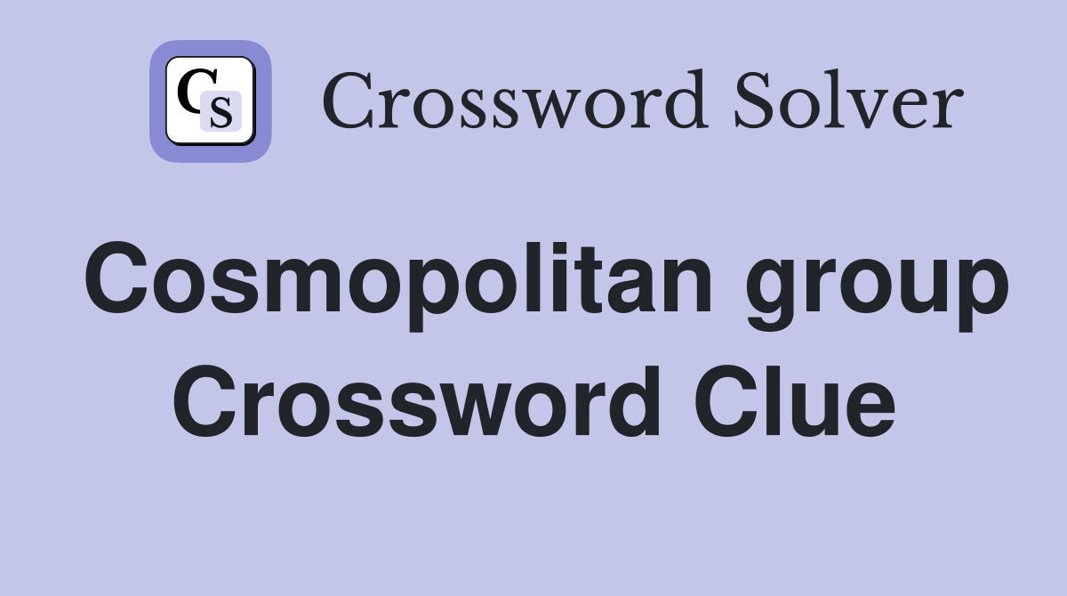 Cosmopolitan group Crossword Clue