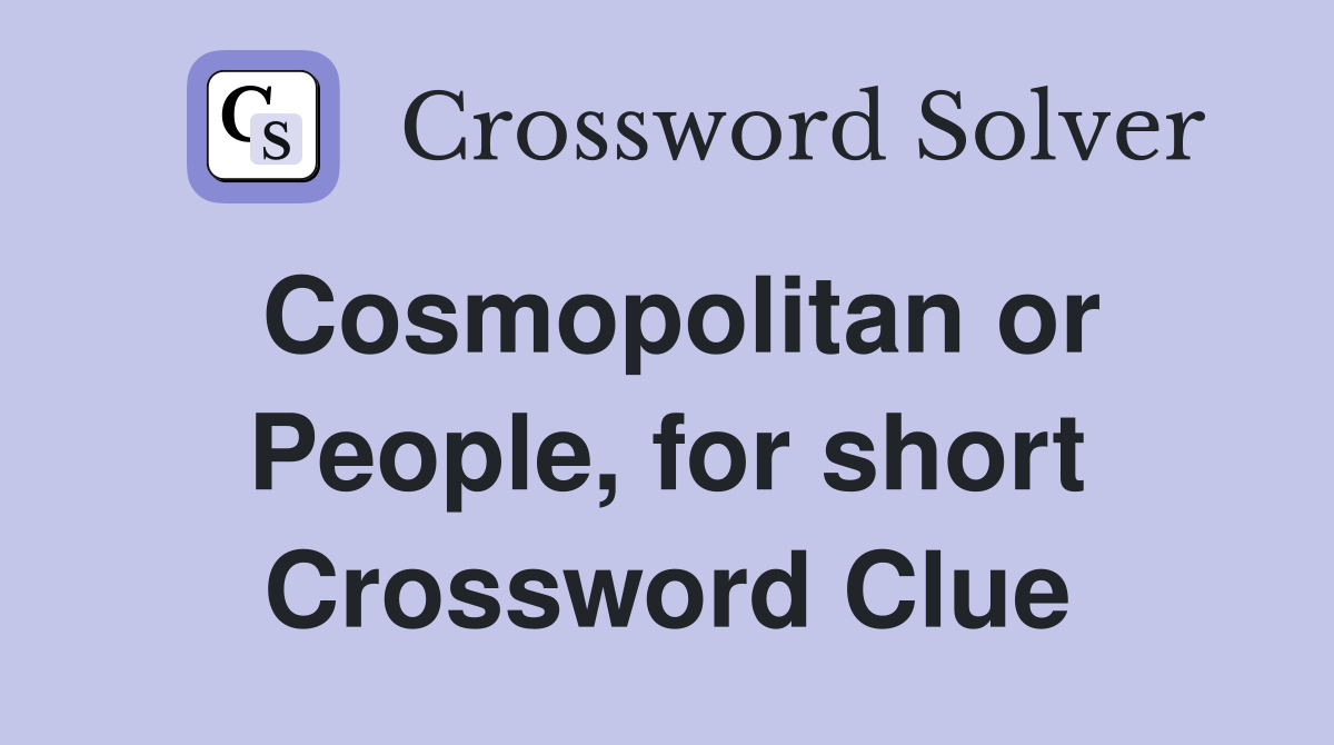 Cosmopolitan or People, for short Crossword Clue