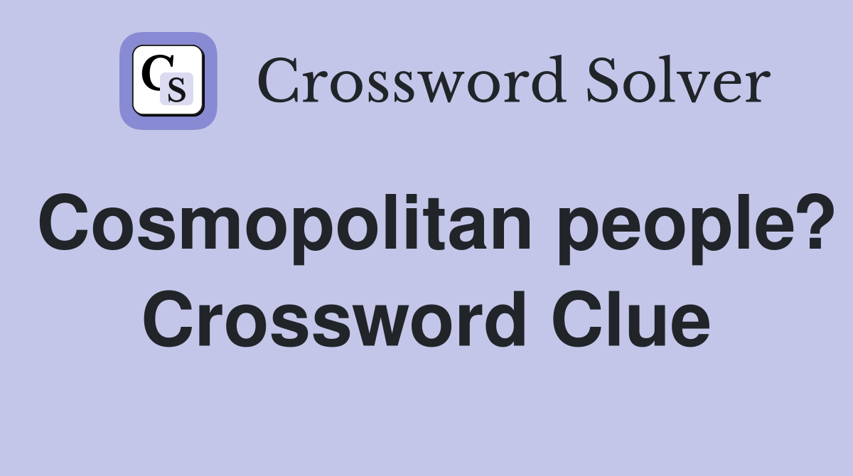 Cosmopolitan people? Crossword Clue