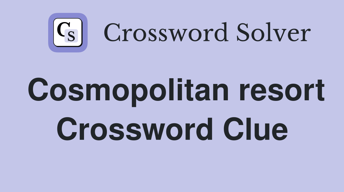 Cosmopolitan resort Crossword Clue