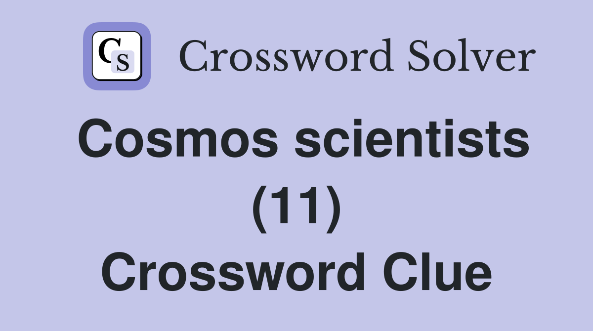 Cosmos scientists (11) Crossword Clue