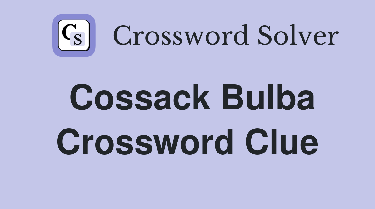 Cossack Bulba Crossword Clue