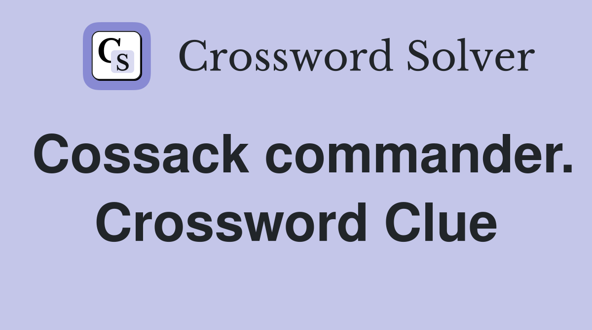 Cossack commander. Crossword Clue