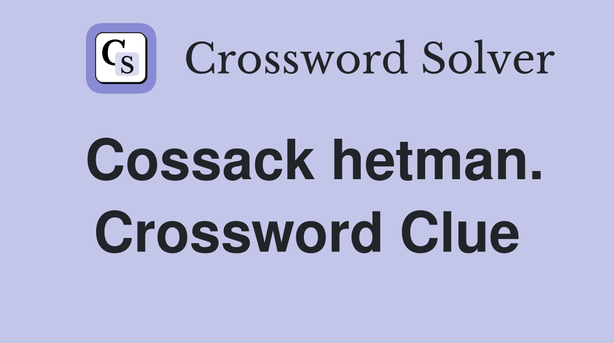 Cossack hetman. Crossword Clue