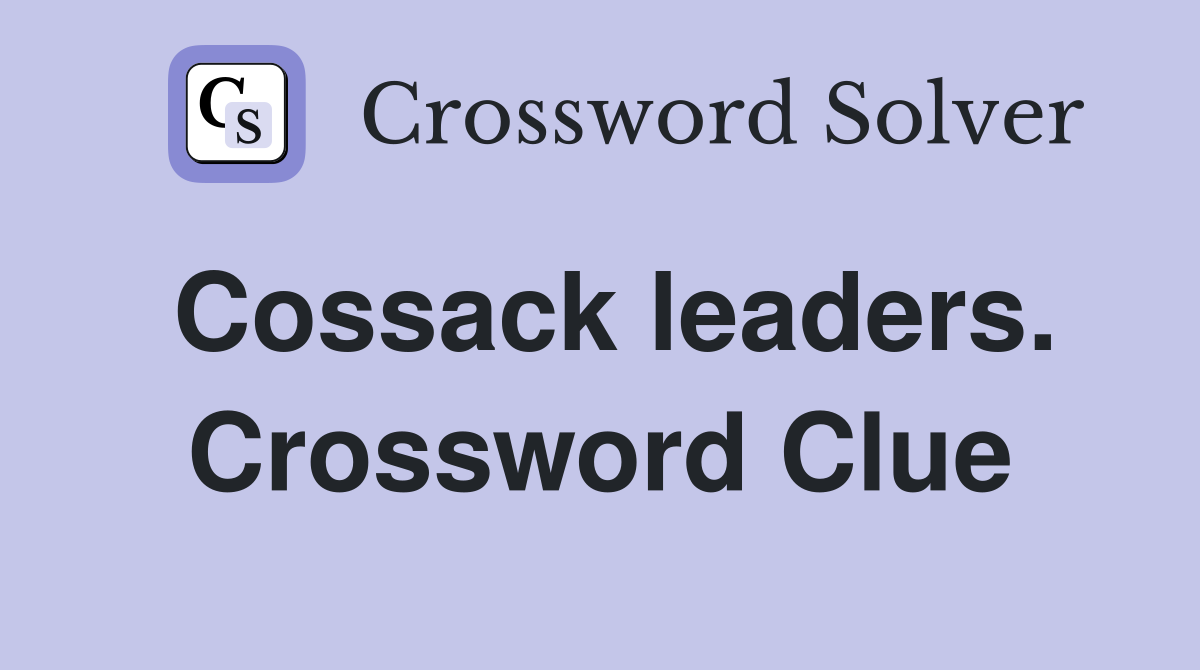 Cossack leaders. Crossword Clue