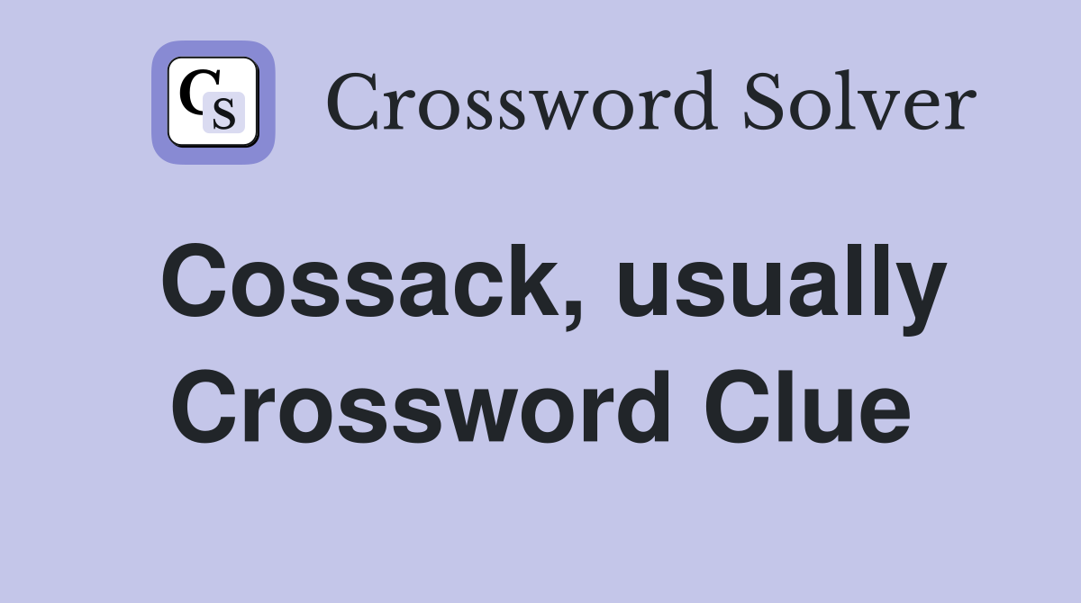 Cossack, usually Crossword Clue