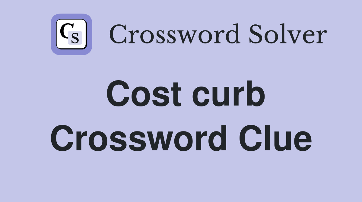 Cost curb Crossword Clue