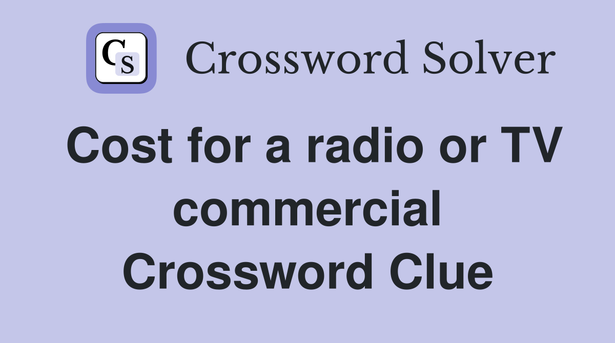Cost for a radio or TV commercial Crossword Clue