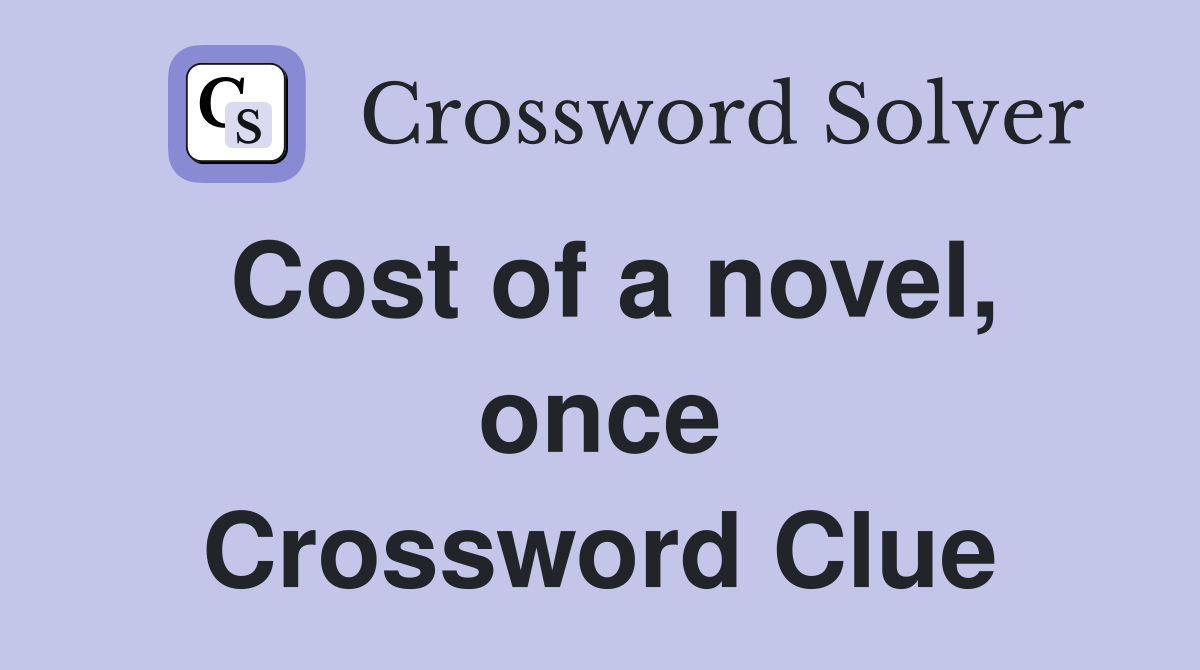 Cost of a novel, once Crossword Clue