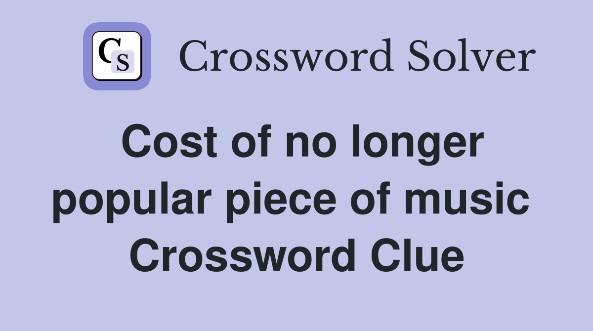 Cost of no longer popular piece of music  Crossword Clue