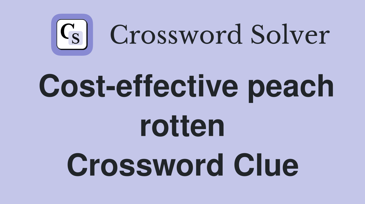 Cost-effective peach rotten Crossword Clue
