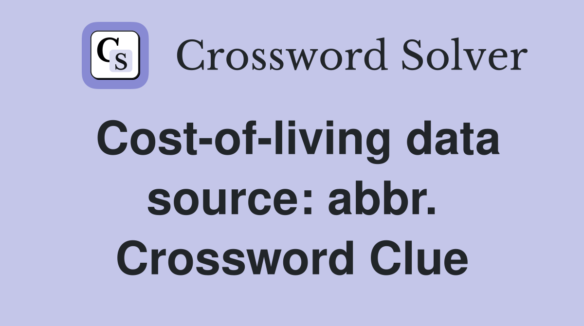 Cost-of-living data source: abbr. Crossword Clue
