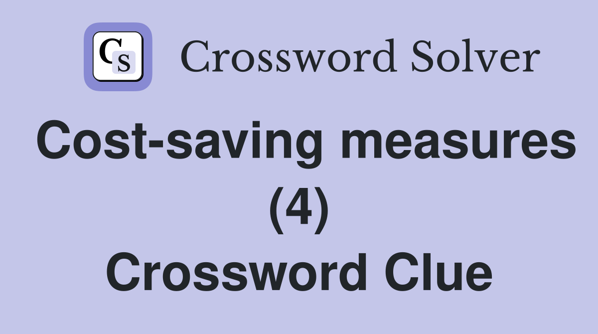 Cost-saving measures (4) Crossword Clue
