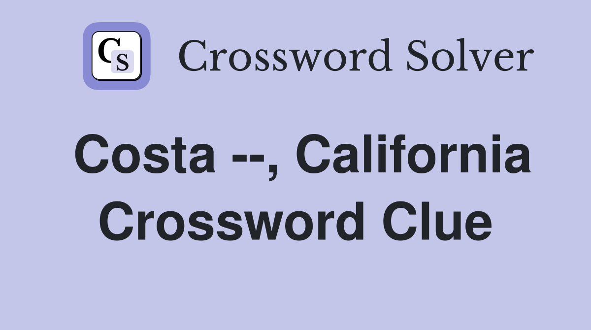 Costa --, California Crossword Clue