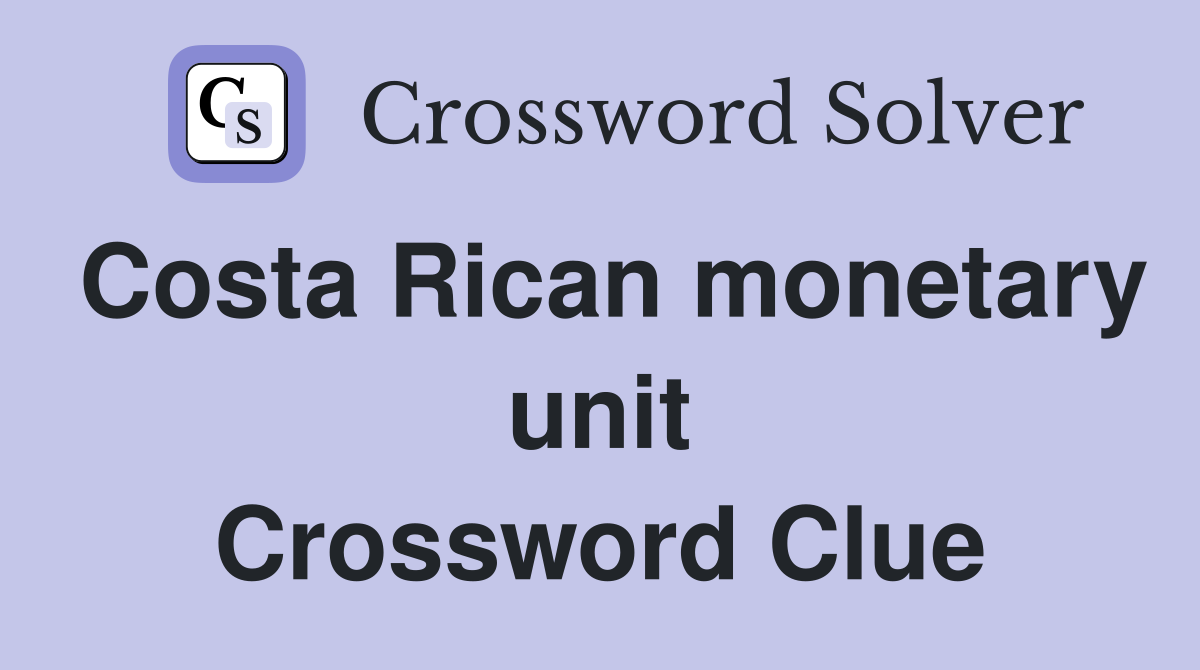 Costa Rican monetary unit Crossword Clue