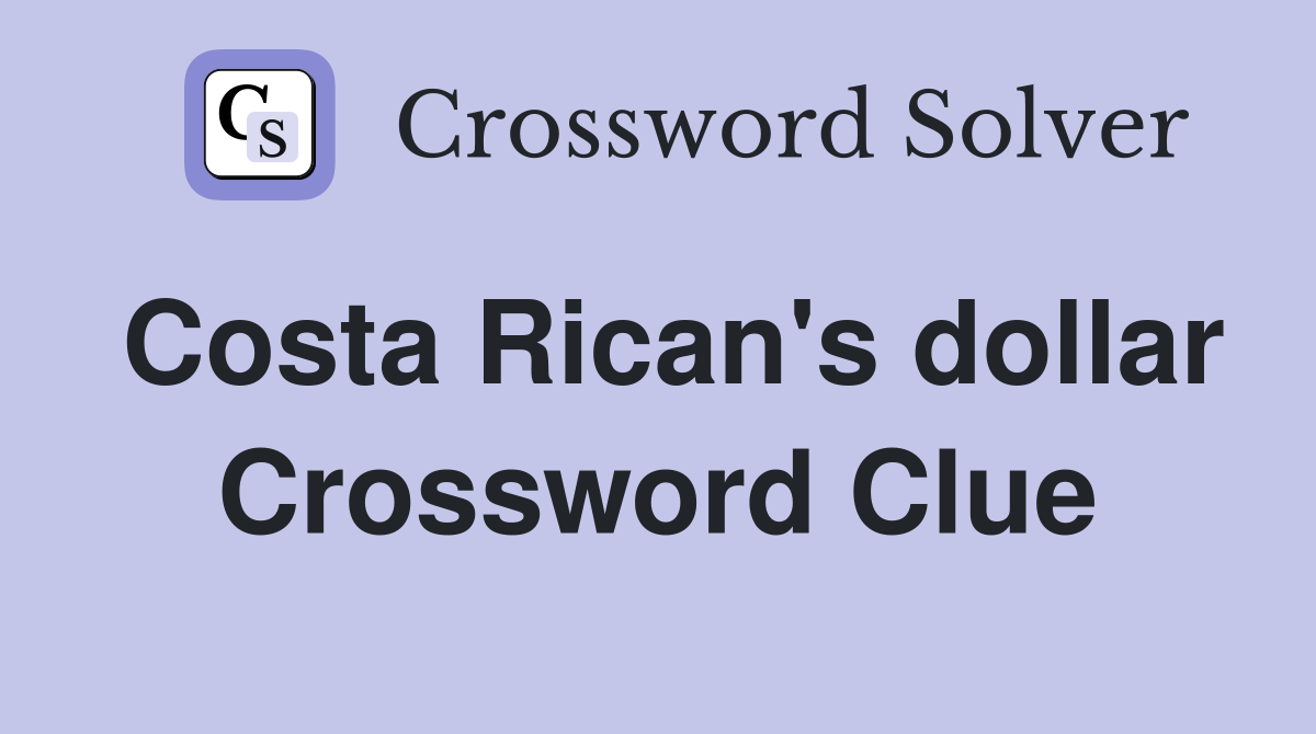 Costa Rican's dollar Crossword Clue