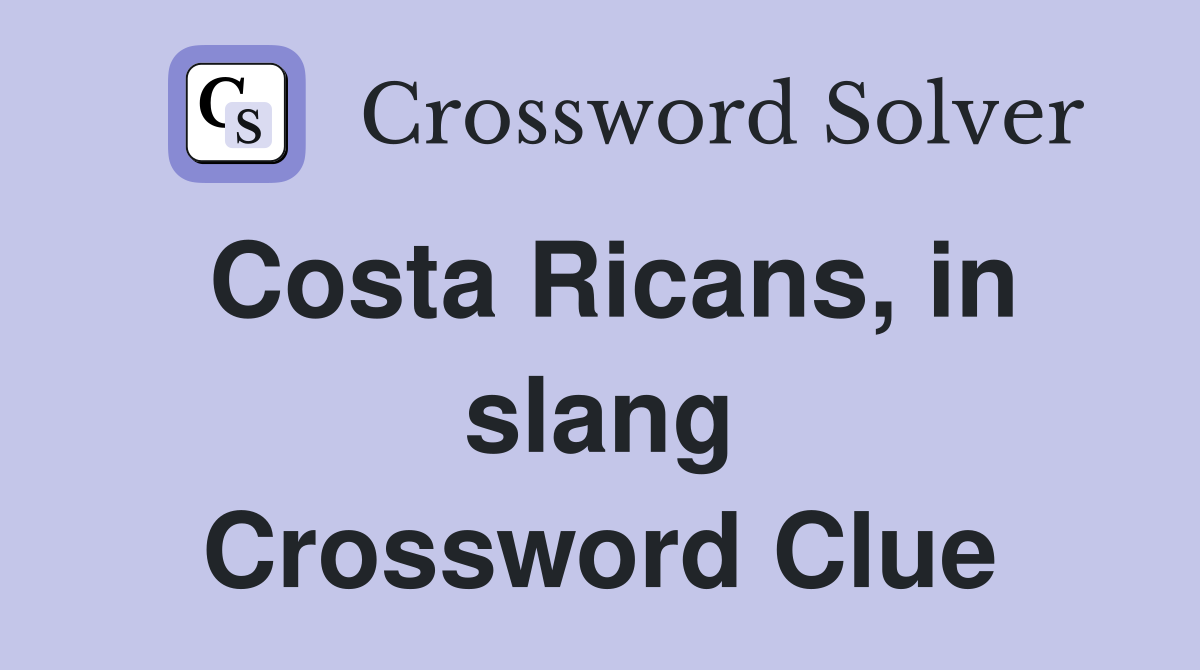 Costa Ricans, in slang Crossword Clue