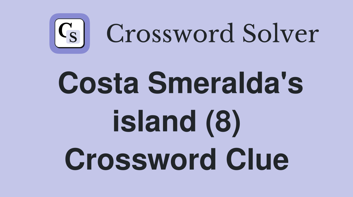 Costa Smeralda's island (8) Crossword Clue