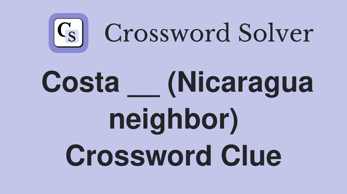 Costa __ (Nicaragua neighbor) Crossword Clue