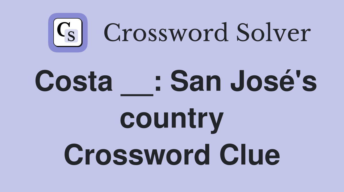 Costa __: San José's country Crossword Clue