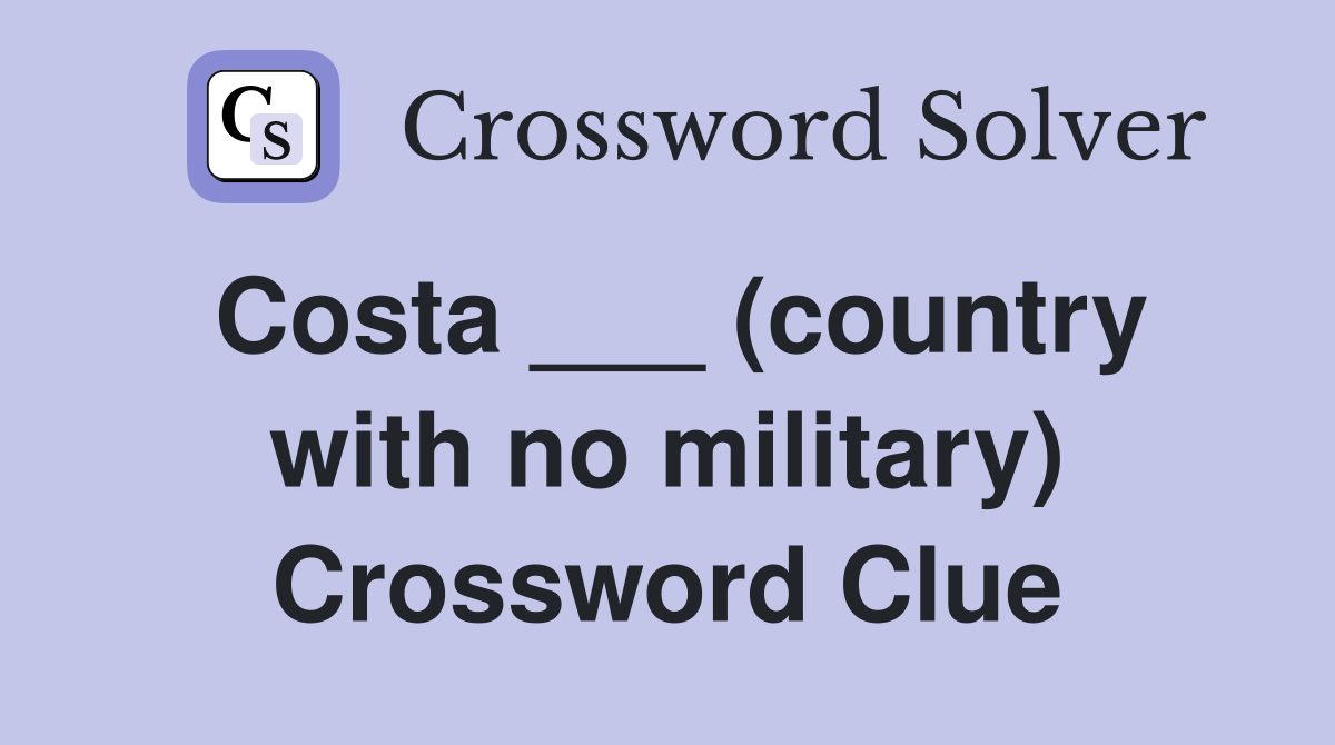 Costa ___ (country with no military) Crossword Clue