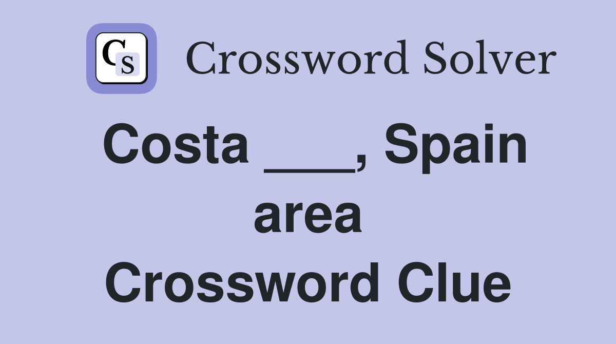 Costa ___, Spain area Crossword Clue