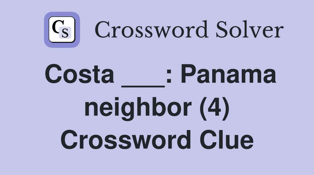 Costa ___: Panama neighbor (4) Crossword Clue