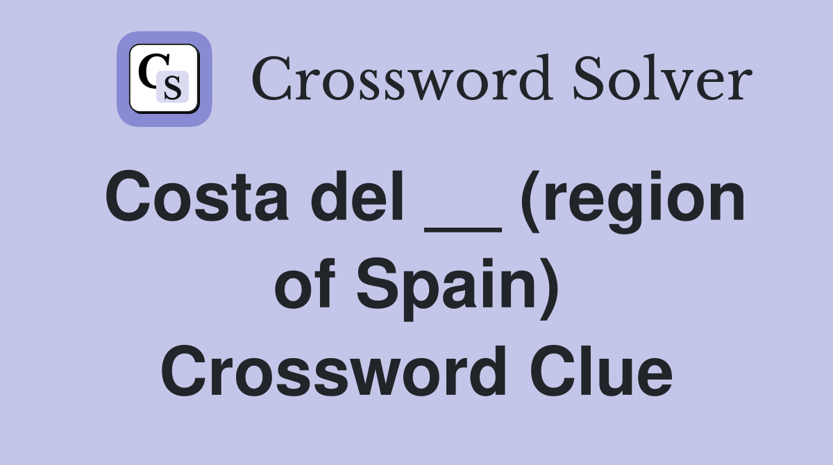 Costa del __ (region of Spain) Crossword Clue