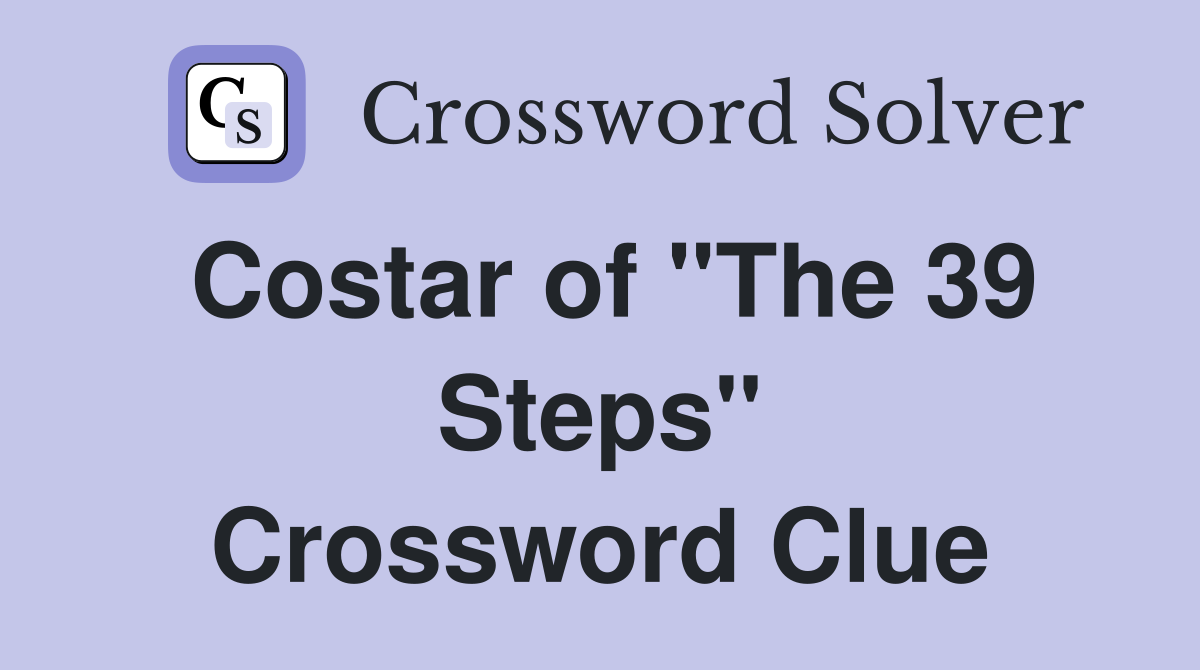 Costar of "The 39 Steps" Crossword Clue