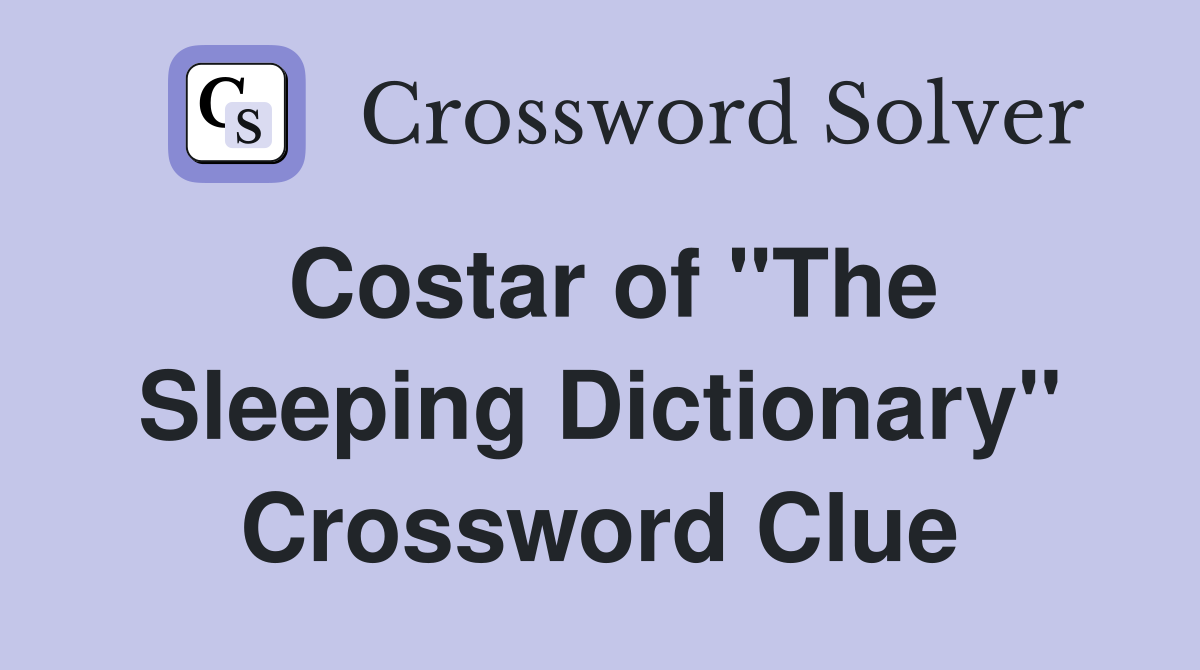 Costar of "The Sleeping Dictionary" Crossword Clue