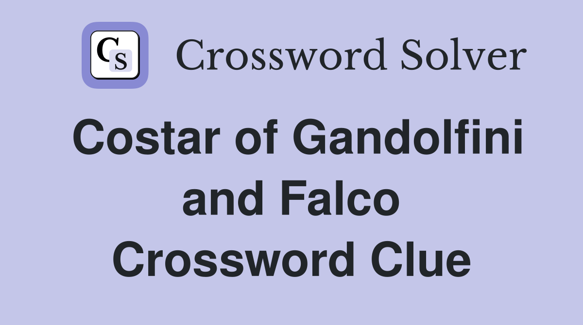 Costar of Gandolfini and Falco Crossword Clue