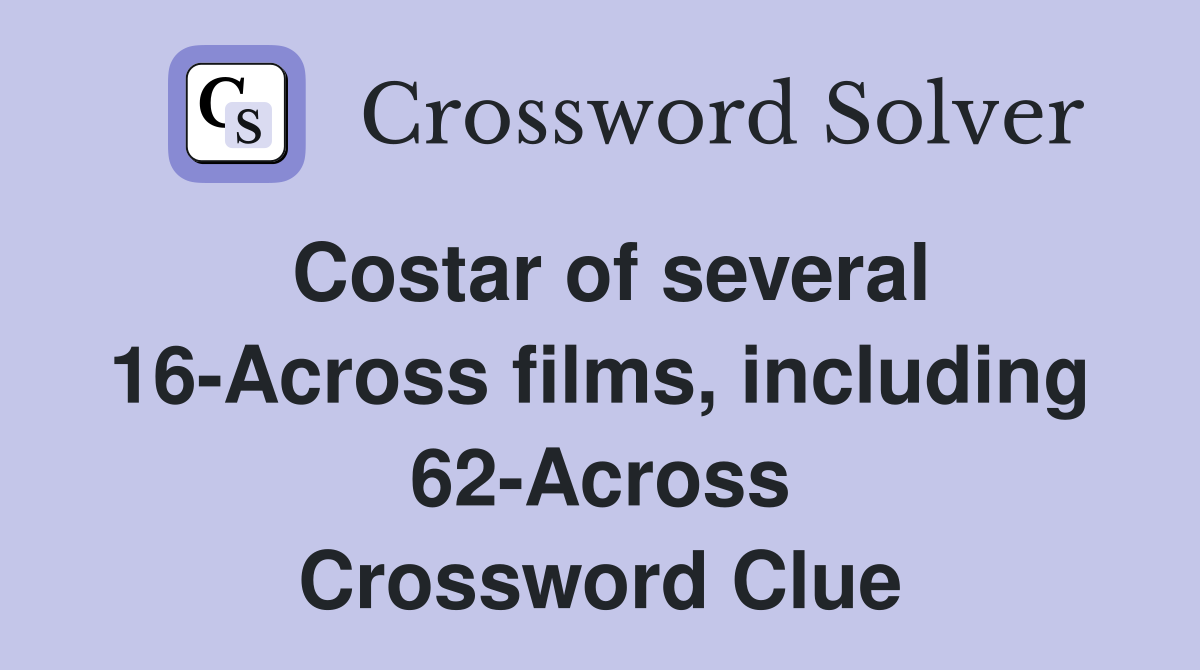 Costar of several 16-Across films, including 62-Across Crossword Clue