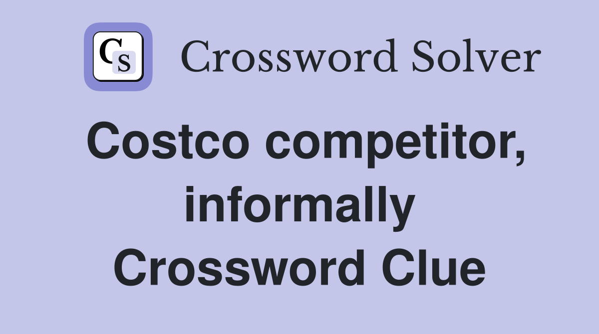 Costco competitor, informally Crossword Clue