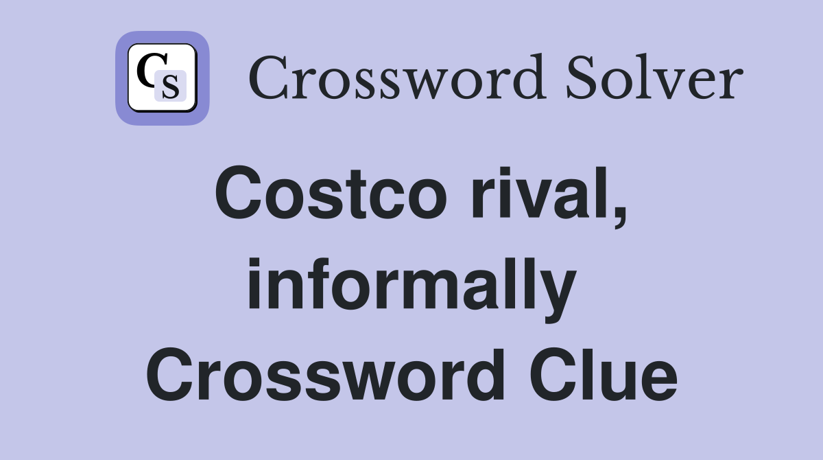 Costco rival, informally Crossword Clue