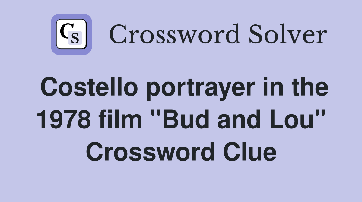 Costello portrayer in the 1978 film "Bud and Lou" Crossword Clue