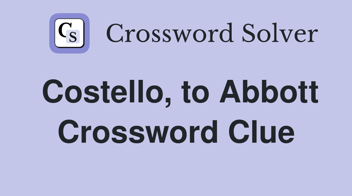 Costello, to Abbott Crossword Clue
